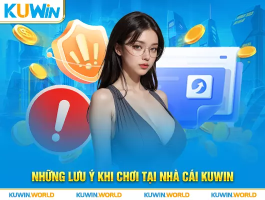 Lưu ý khi chơi tại nhà cái Kuwin dành cho người mới