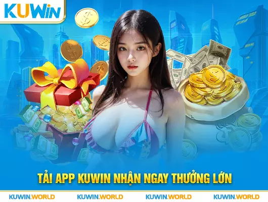 Tải app Kuwin - Chơi game mọi lúc kiếm thưởng mọi nơi